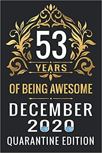 indir 53 YEARS OF BEING AWESOME DECEMBER 2020 QUARANTINE EDITION: Happy 53th Birthday, 53 Years Old Gift Ideas for Women, Men, Son, Daughter, mom, dad, ... Birthday Notebook Journal Funny Card Alternat