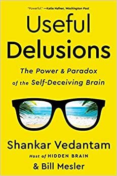 تحميل Useful Delusions: The Power and Paradox of the Self-Deceiving Brain