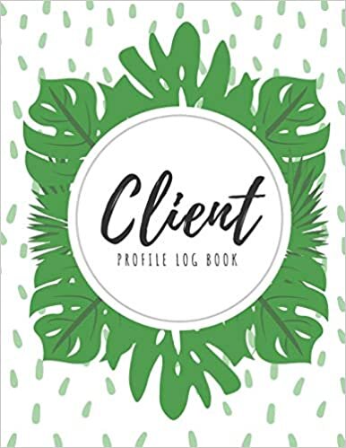 Bernetta Latoya Client Profile Log Book: Client Data Organizer Log Book with A - Z Alphabetical Tabs, Record Profile And Appointment For Hairstylists, Makeup artists, ... Trainer And More, Tropical Leaves Cover تكوين تحميل مجانا Bernetta Latoya تكوين