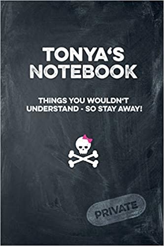 indir Tonya&#39;s Notebook Things You Wouldn&#39;t Understand So Stay Away! Private: Lined Journal / Diary with funny cover 6x9 108 pages