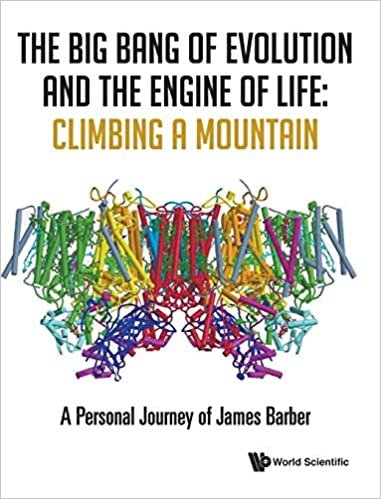 Big Bang Of Evolution And The Engine Of Life, The: Climbing A Mountain - A Personal Journey Of James Barber اقرأ