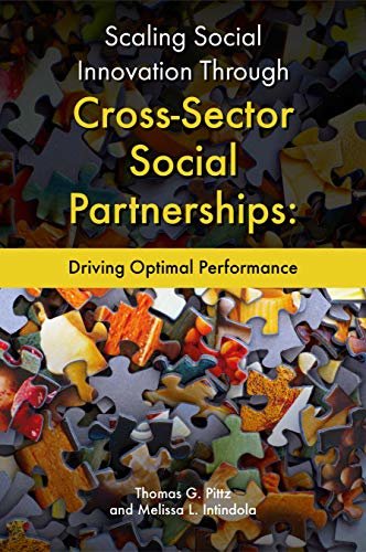 ダウンロード  Scaling Social Innovation Through Cross-Sector Social Partnerships: Driving Optimal Performance (English Edition) 本