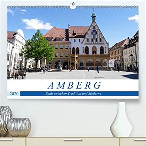 indir Amberg - Stadt zwischen Tradition und Moderne(Premium, hochwertiger DIN A2 Wandkalender 2020, Kunstdruck in Hochglanz): Entdeckungsreise durch Amberg in der Oberpfalz (Monatskalender, 14 Seiten )