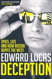 Бесплатно   Скачать Edward Lucas: Deception. Spies, Lies and How Russia Dupes the West