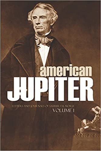 indir American Jupiter: Letters and Journals of Samuel F.B. Morse Volume I: (Abridged, Annotated)