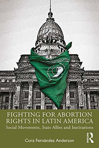ダウンロード  Fighting for Abortion Rights in Latin America: Social Movements, State Allies and Institutions (English Edition) 本