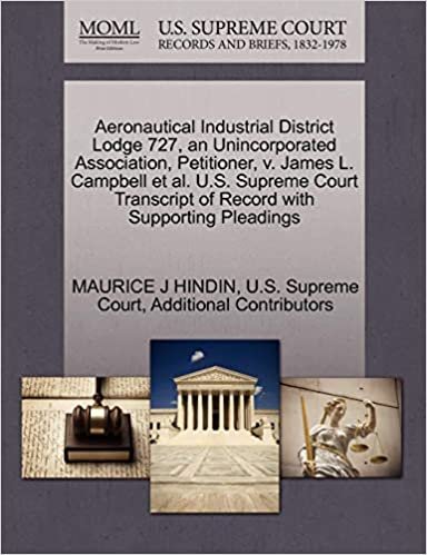 indir Aeronautical Industrial District Lodge 727, an Unincorporated Association, Petitioner, v. James L. Campbell et al. U.S. Supreme Court Transcript of Record with Supporting Pleadings