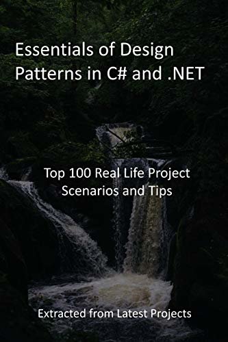 ダウンロード  Essentials of Design Patterns in C# and .NET: Top 100 Real Life Project Scenarios and Tips : Extracted from Latest Projects (English Edition) 本