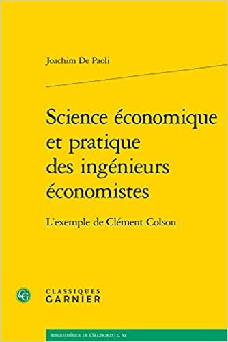 indir Science économique et pratique des ingénieurs économistes: L&#39;exemple de Clément Colson (Bibliothèque de l&#39;économiste, 30)