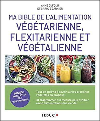 indir Ma bible de l&#39;alimentation végétarienne, flexitarienne et végétalienne