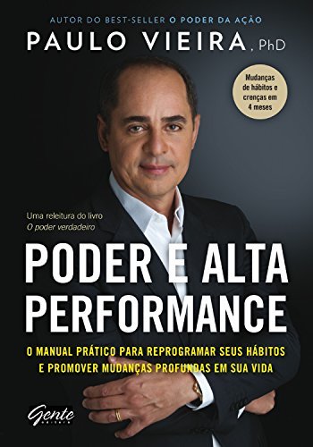 Poder e Alta Performance: O manual prático para reprogramar seus hábitos e promover mudanças profundas em sua vida (Portuguese Edition)