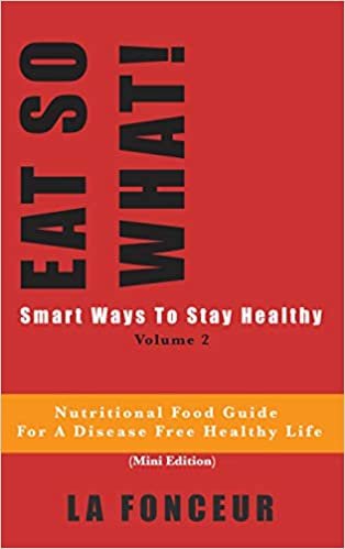 تحميل EAT SO WHAT! Smart Ways To Stay Healthy Volume 2 (Full Color Print)