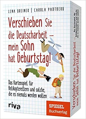 Verschieben Sie die Deutscharbeit, mein Sohn hat Geburtstag!: Das Kartenspiel für Helikoptereltern und solche, die es niemals werden wollen indir