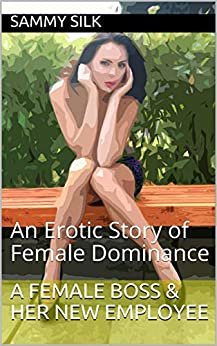A Female Boss & Her New Employee: An Erotic Story of Female Dominance (English Edition)