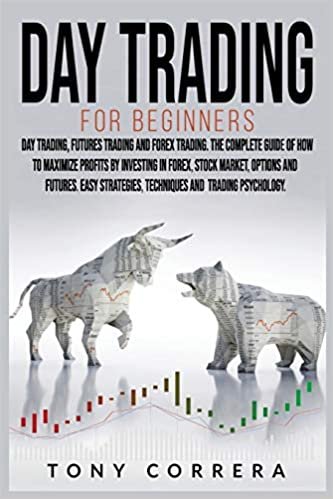 Day Trading for Beginners 3 in 1: Day Trading, Futures Trading and Forex Trading. The Complete Guide of How to Maximize Profits by Investing in Forex, ... Techniques and Trading Psychology.: 7 indir