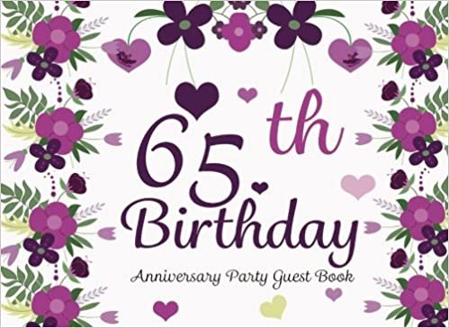 65th Birthday Anniversary Party Guest Book: Birthday Anniversary Party Guest Book. Two Sections Layout To Use As You Wish For Names & Addresses, Sign In Or Advice, Wishes, Comments Or Predictions. indir