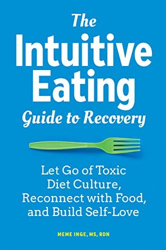 ダウンロード  The Intuitive Eating Guide to Recovery: Let Go of Toxic Diet Culture, Reconnect with Food, and Build Self-Love (English Edition) 本
