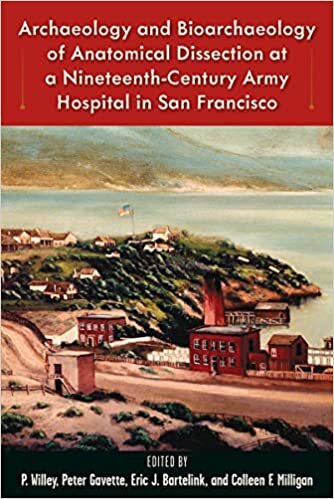 indir Archaeology and Bioarchaeology of Anatomical Dissection at a Nineteenth-Century Army Hospital in San Francisco (Bioarchaeological Interpretations of the Human Past: Local,)