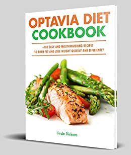 OPTAVIA DIET COOKBOOK: +100 Easy And Mouthwatering Recipes To Burn Fat And Lose Weight Quickly And Efficiently (English Edition)