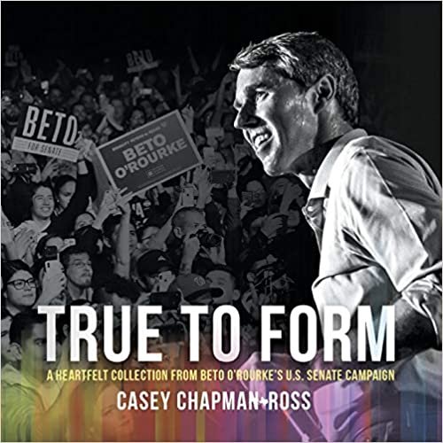 indir True to Form: A Heartfelt Collection from Beto O&#39;Rourke&#39;s U.S. Senate Campaign