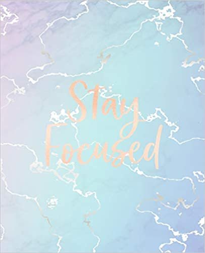 تحميل Stay Focused: Inspirational Quote Notebook, Elegant Blue Marble and Rose Gold - 7.5 x 9.25, 120 College Ruled Pages