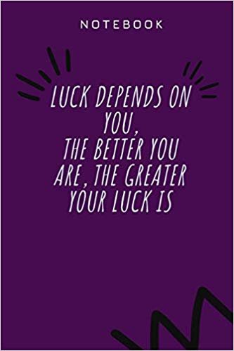Luck depends on you, the better you are, the greater your luck is: Notebook