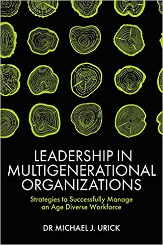تحميل Leadership in Multigenerational Organizations: Strategies to Successfully Manage an Age Diverse Workforce