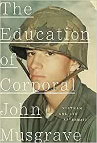 ダウンロード  The Education of Corporal John Musgrave: Vietnam and Its Aftermath 本