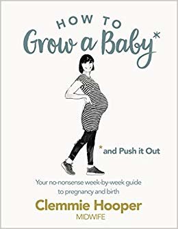 تحميل How to Grow a Baby and Push It Out: Your no-nonsense guide to pregnancy and birth