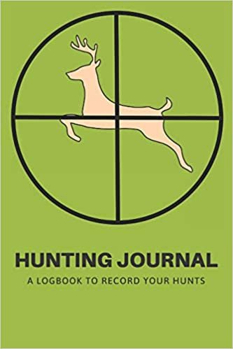indir Hunting Journal: A Log Book Notebook to record Hunts For Deer Wild Boar Pheasant Rabbits Turkeys Ducks Fox with prompts for Weather, Date, Time, ... Hunting, Scents/Calls used and much more