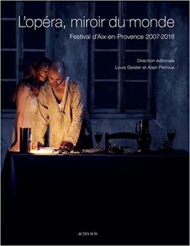 indir L&#39;opéra, miroir du monde: Festival d&#39;aix-en-provence 2007/2018 (Musique)