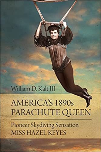 America's 1890s Parachute Queen: Pioneer Skydiving Sensation Miss Hazel Keyes