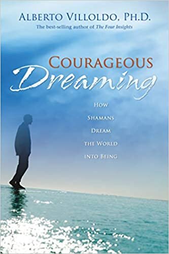 indir Courageous Dreaming: How Shamans Dream the World into Being