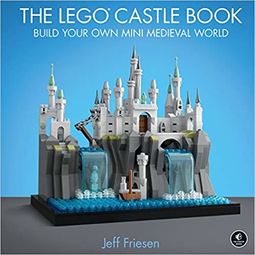 The Lego Castle Book: Build Your Own Mini Medieval World