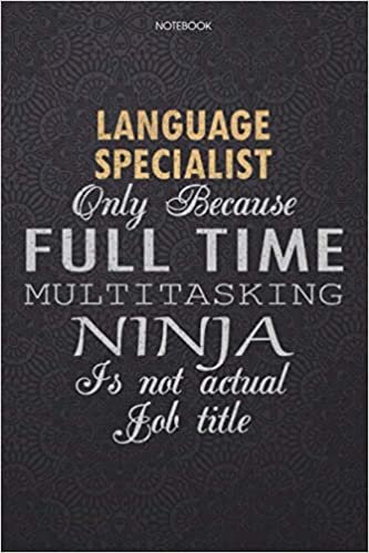 indir Lined Notebook Journal Language Specialist Only Because Full Time Multitasking Ninja Is Not An Actual Job Title Working Cover: 6x9 inch, Personal, ... List, Lesson, 114 Pages, Journal, Finance