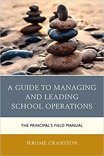 A Guide to Managing and Leading School Operations: The Principal's Field Manual