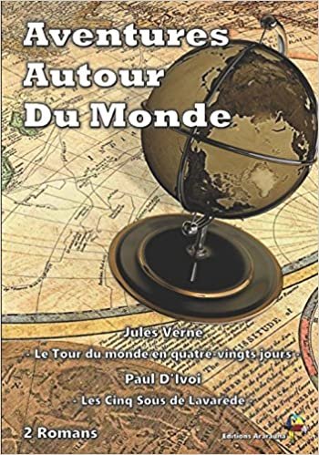 Aventures Autour Du Monde - 2 Romans: Le Tour du monde en quatre-vingts jours, Les Cinq Sous de Lavarède indir