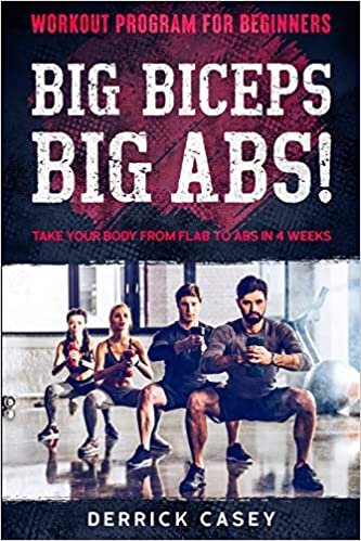 تحميل Workout Program For Beginners: BIG BICEPS BIG ABS! - Take Your Body From Flab To Abs in 4 Weeks