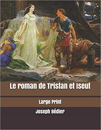 Le roman de Tristan et Iseut: Large Print
