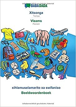 اقرأ BABADADA, Xitsonga - Vlaams, xihlamuselamarito xa swifaniso - Beeldwoordenboek: Tsonga - Flemish, visual dictionary الكتاب الاليكتروني 