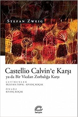 Castellio Calvin'e Karşı ya da Bir Vicdan Zorbalığa Karşı indir