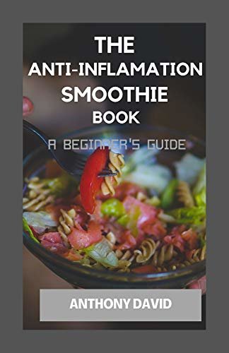 ダウンロード  The Anti-Inflamation Smoothie Book: A Beginner's Guide (English Edition) 本