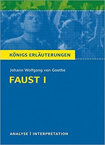 Faust I. Textanalyse und Interpretation: Alle erforderlichen Infos für Abitur, Matura, Klausur und Referat plus Musteraufgaben mit Lösungen indir