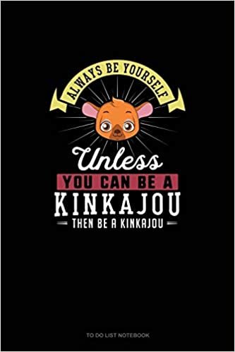 اقرأ Always Be Yourself Unless You Can Be A Kinkajou Then Be A Kinkajou: To Do List Notebook الكتاب الاليكتروني 