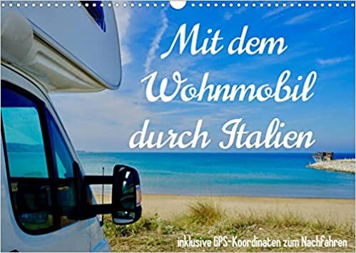 Mit dem Wohnmobil durch Italien (Wandkalender 2022 DIN A3 quer): Eine Reise mit dem Wohnmobil zu den schoensten Plaetzen Italiens. (Monatskalender, 14 Seiten )