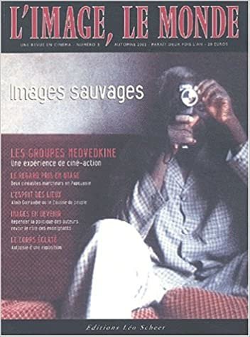 L'image, le monde n°3 - images sauvages (EDITIONS LEO SCHEER)