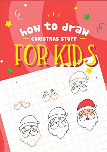 HOW TO DRAW CHRISTMAS STUFF FOR KIDS: This book is sent to readers the ways how to draw cute pictures on X-mas (English Edition)