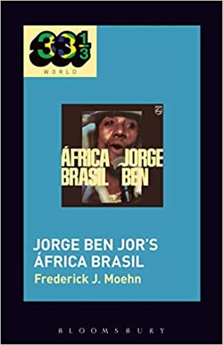 Jorge Ben Jor s África Brasil (33 1/3 Brazil)