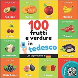 تحميل 100 frutti e verdure in tedesco: Libro illustrato bilingue per bambini: italiano / tedesco con pronuncia (Imparare il tedesco) (Italian Edition)