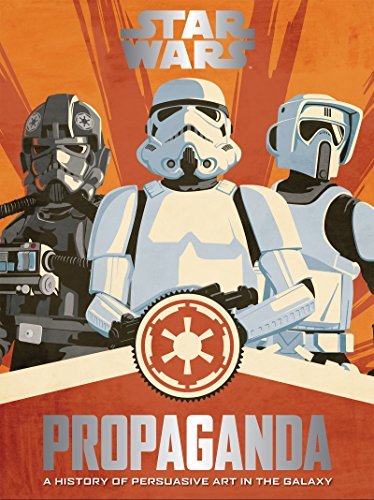 ダウンロード  Star Wars Propaganda: A History of Persuasive Art in the Galaxy (English Edition) 本